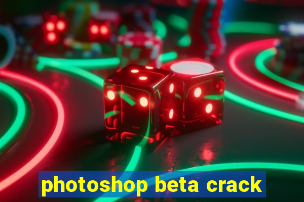 photoshop beta crack